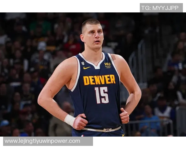 约基奇高效表现再显神威10投7中斩获18分8板8助助球队大胜